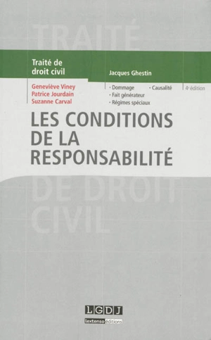 Traité de droit civil. Les obligations. Les conditions de la responsabilité : dommage, fait générateur, régimes spéciaux, causalité - Geneviève Viney