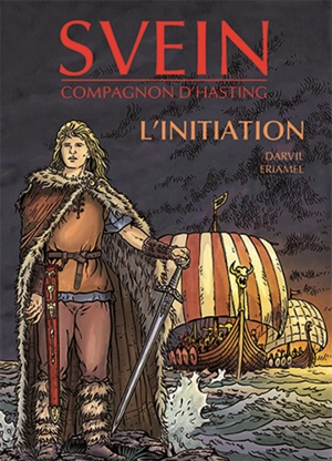 Moi Svein, compagnon d'Hasting. Vol. 1. L'initiation - Eriamel