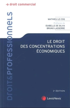 Le droit des concentrations économiques - Mathieu Le Coq