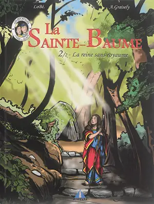 La Sainte-Baume. Vol. 2. La reine sans royaume... - Axel Graisely