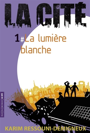 La Cité. Vol. 1. La lumière blanche - Karim Ressouni-Demigneux