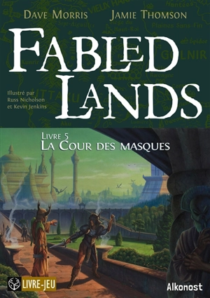 Fabled lands. Vol. 5. La cour des masques - Dave Morris