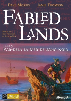 Fabled lands. Vol. 3. Par-delà la mer de sang noir - Dave Morris