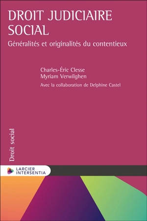 Le droit judiciaire social : généralités et originalités du contentieux - Charles-Eric Clesse