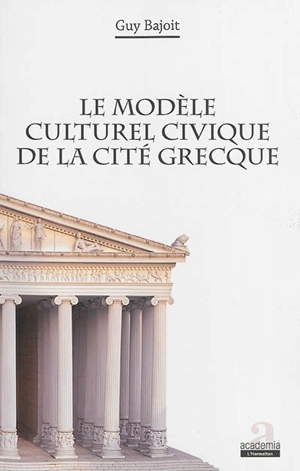 Le modèle culturel civique de la cité grecque - Guy Bajoit