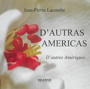 D'autras Americas. D'autres Amériques : 1988-2012 - Jean-Pierre Lacombe