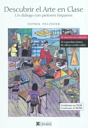 Descubrir el arte en clase : un dialogo con los pintores hispanos - Sophie Pelissier