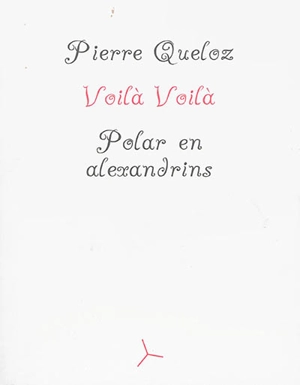 Voilà voilà : les aventures extraordinaires d'Aglio, Olio et Peperoncino : polar en alexandrins - Pierre Queloz