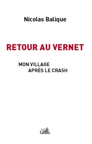 Retour au Vernet : mon village après le crash - Nicolas Balique