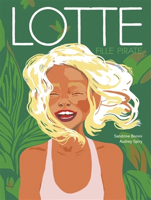 Lotte, fille pirate - Sandrine Bonini