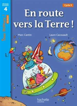 En route vers la Terre, cycle 3 : niveau de lecture 4 - Marc Cantin