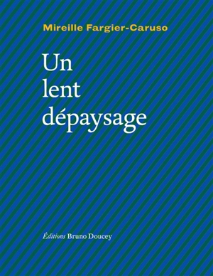 Un lent dépaysage - Mireille Fargier-Caruso