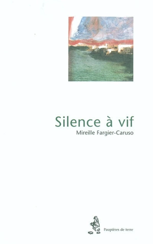 Silence à vif - Mireille Fargier-Caruso