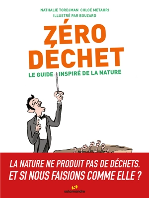 Zéro déchet : le guide inspiré de la nature - Nathalie Tordjman