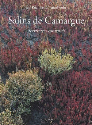 Salins de Camargue : territoires convoités - Jean Roché