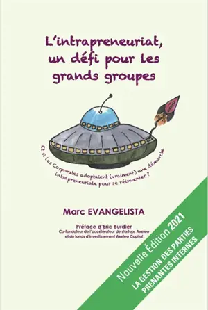 L'intrapreneuriat, un défi pour les grands groupes : et si les corporates adoptaient (vraiment) une démarche intrapreneuriale pour se réinventer ? - Marc Evangelista