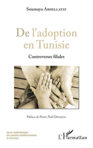 De l'adoption en Tunisie : controverses filiales - Soumaya Abdellatif