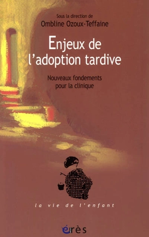 Enjeux de l'adoption tardive : nouveaux fondements pour la clinique