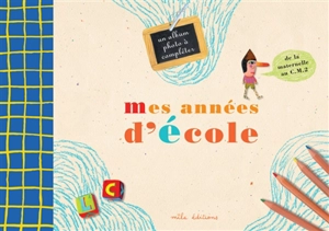 Mes années d'école : un album-souvenir de la petite section de maternelle au CM2 - Anne Weiss