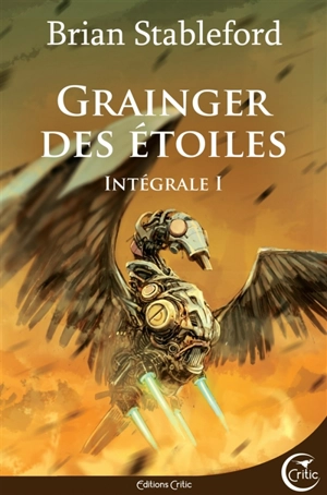 Grainger des étoiles : intégrale. Vol. 1 - Brian Stableford