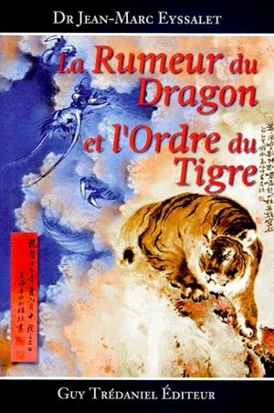 La rumeur du dragon et l'ordre du tigre - Jean-Marc Eyssalet