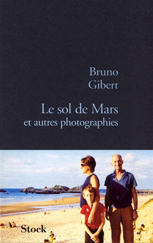 Le sol de Mars et autres photographies - Bruno Gibert