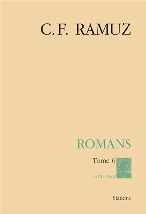 Oeuvres complètes. Vol. 24. Romans. Vol. 6. 1921-1923 - Charles-Ferdinand Ramuz