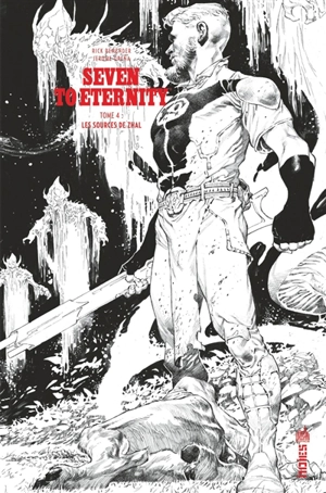 Seven to eternity. Vol. 4. Les sources de Zhal - Rick Remender