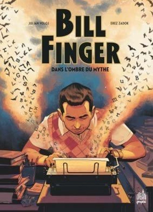 Bill Finger : dans l'ombre du mythe - Julian Voloj