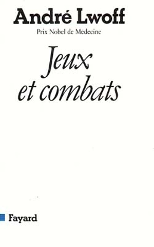 Jeux et combats - André Lwoff