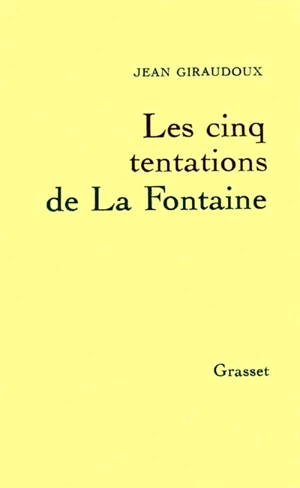 Les Cinq tentations de La Fontaine - Jean Giraudoux