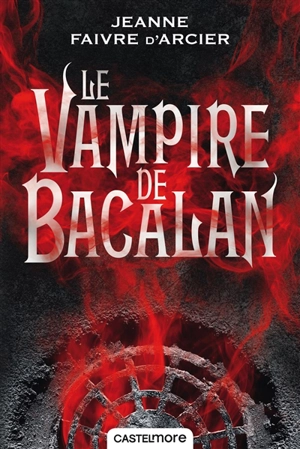 Le prince noir. Vol. 1. Le vampire de Bacalan - Jeanne Faivre d'Arcier