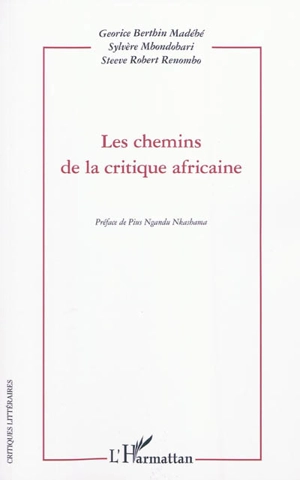 Le chemins de la critique africaine : actes du Colloque international de Libreville La critique africaine existe-t-elle ? - Colloque international La critique africaine existe-t-elle ? (2007 ; Libreville)