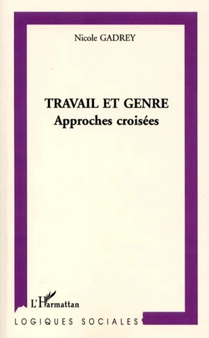 Travail et genre : approches croisées - Nicole Gadrey