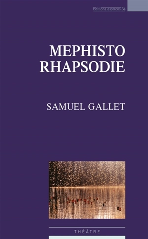 Mephisto rhapsodie : théâtre - Samuel Gallet