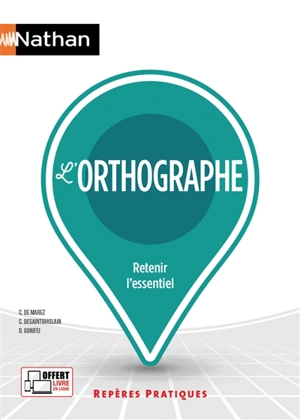 L'orthographe : retenir l'essentiel - Christian de Marez