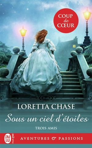 Trois amis. Vol. 2. Sous un ciel d'étoiles - Loretta Chase