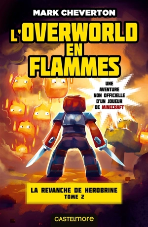 La vengeance de Herobrine. Vol. 2. L'overworld en flammes - Mark Cheverton