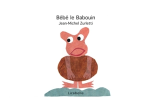 Bébé le babouin - Jean-Michel Zurletti