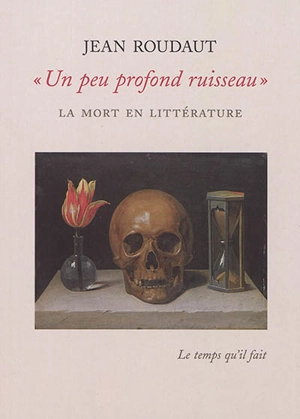 Un peu profond ruisseau : la mort en littérature - Jean Roudaut