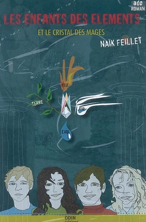 Les enfants des éléments : et le cristal des mages - Naïk Feillet