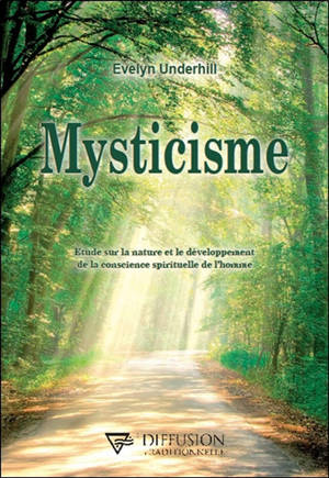 Mysticisme : étude sur la nature et le développement de la conscience spirituelle de l'homme - Evelyn Underhill