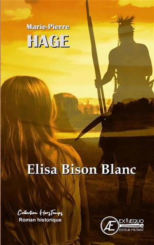 Elisa Bison Blanc : roman historique - Marie-Pierre Hage