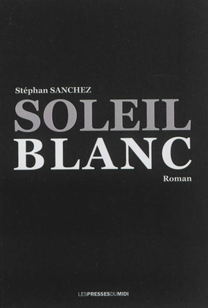 Soleil blanc - Stéphan Sanchez