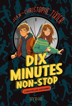 Dix minutes non-stop. 3 nouvelles histoires - Jean-Christophe Tixier