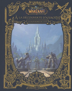 World of Warcraft. A la découverte d'Azeroth. Les royaumes de l'Est - Christie Golden