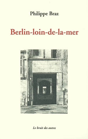 Berlin-loin-de-la-mer - Philippe Braz