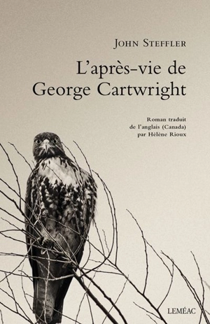 L'après-vie de George Cartwright - John Steffler