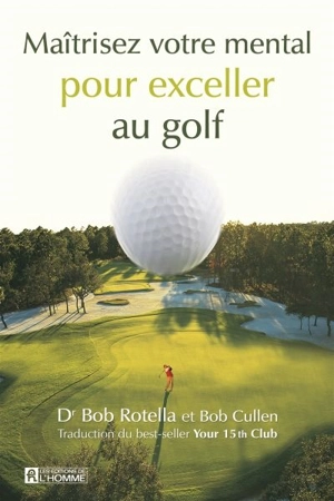 Maîtrisez votre mental pour exceller au golf - Bob Cullen