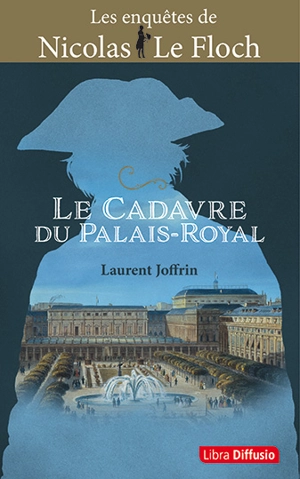 Les enquêtes de Nicolas Le Floch. Le cadavre du Palais-Royal - Laurent Joffrin